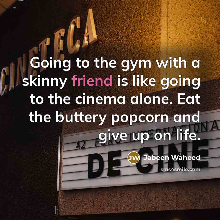 “Going to the gym with a skinny friend is like…” quote by Jabeen Waheed