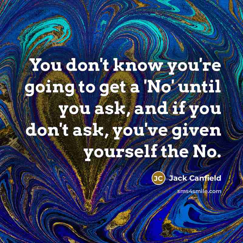 “You don't know you're going to get a 'No' until…” quote by Jack Canfield