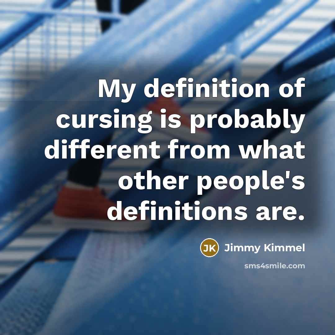 “My definition of cursing is probably different from what other…” quote by Jimmy Kimmel