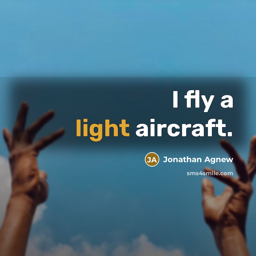 “I fly a light aircraft.…” quote by Jonathan Agnew