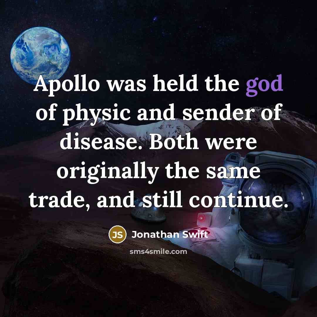 “Apollo was held the god of physic and sender of…” quote by Jonathan Swift