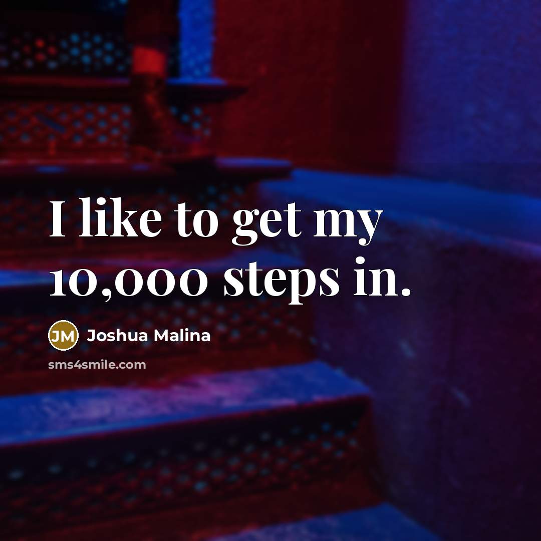 “I like to get my 10,000 steps in.…” quote by Joshua Malina