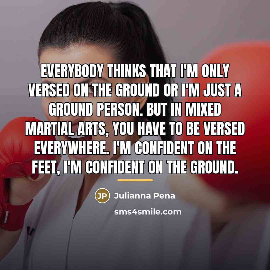 “Everybody thinks that I'm only versed on the ground or…” quote by Julianna Pena