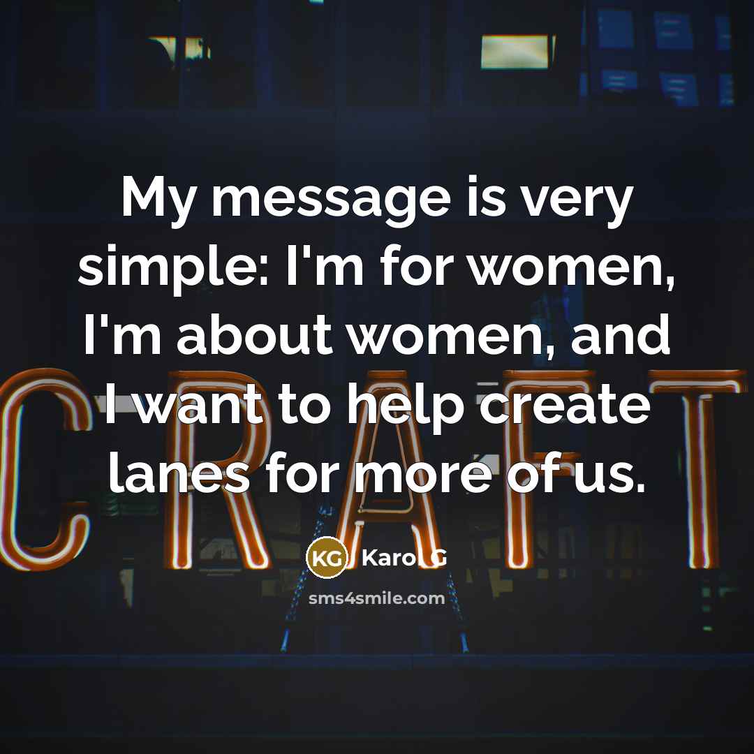 “My message is very simple: I'm for women, I'm about…” quote by Karol G