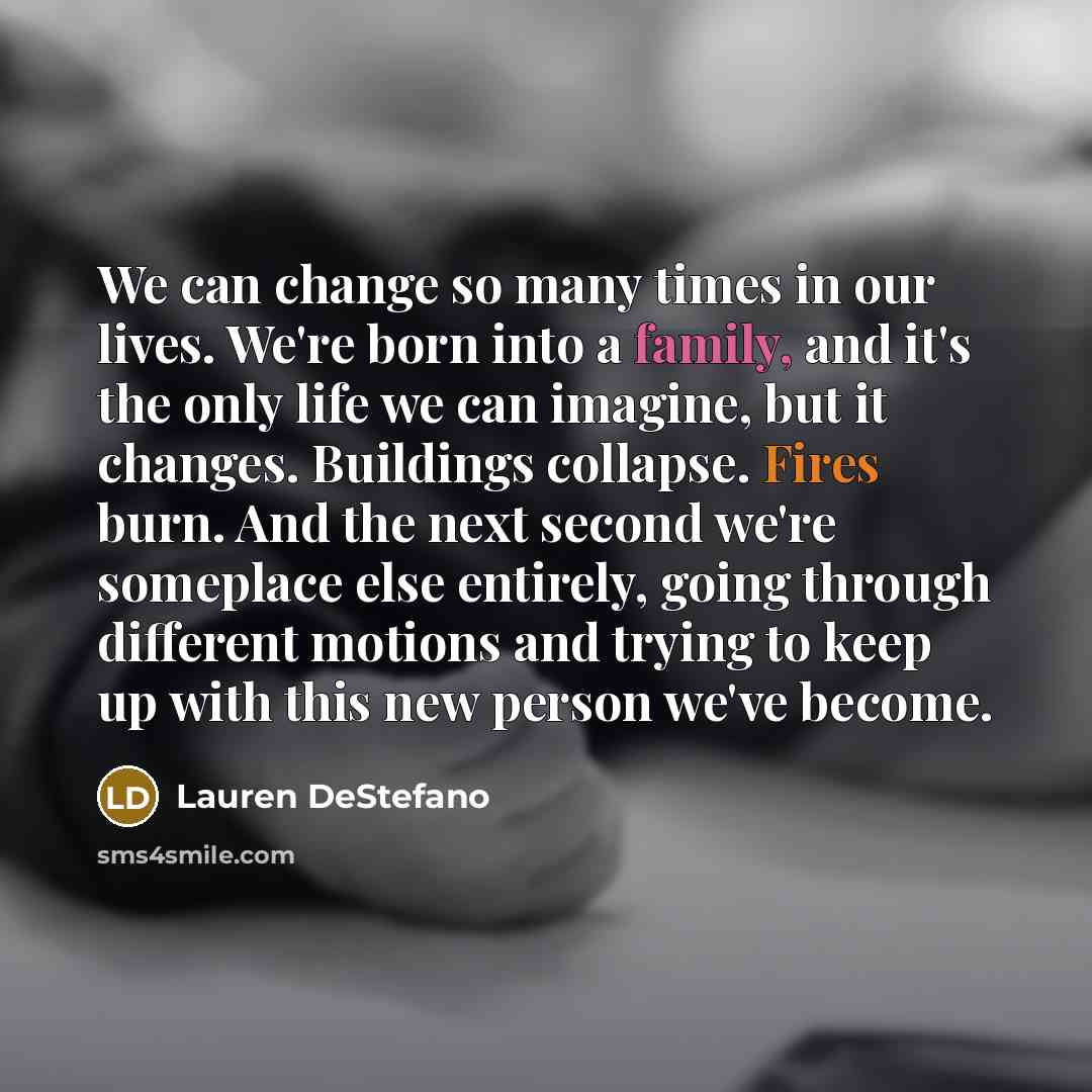 “We can change so many times in our lives. We're…” quote by Lauren DeStefano