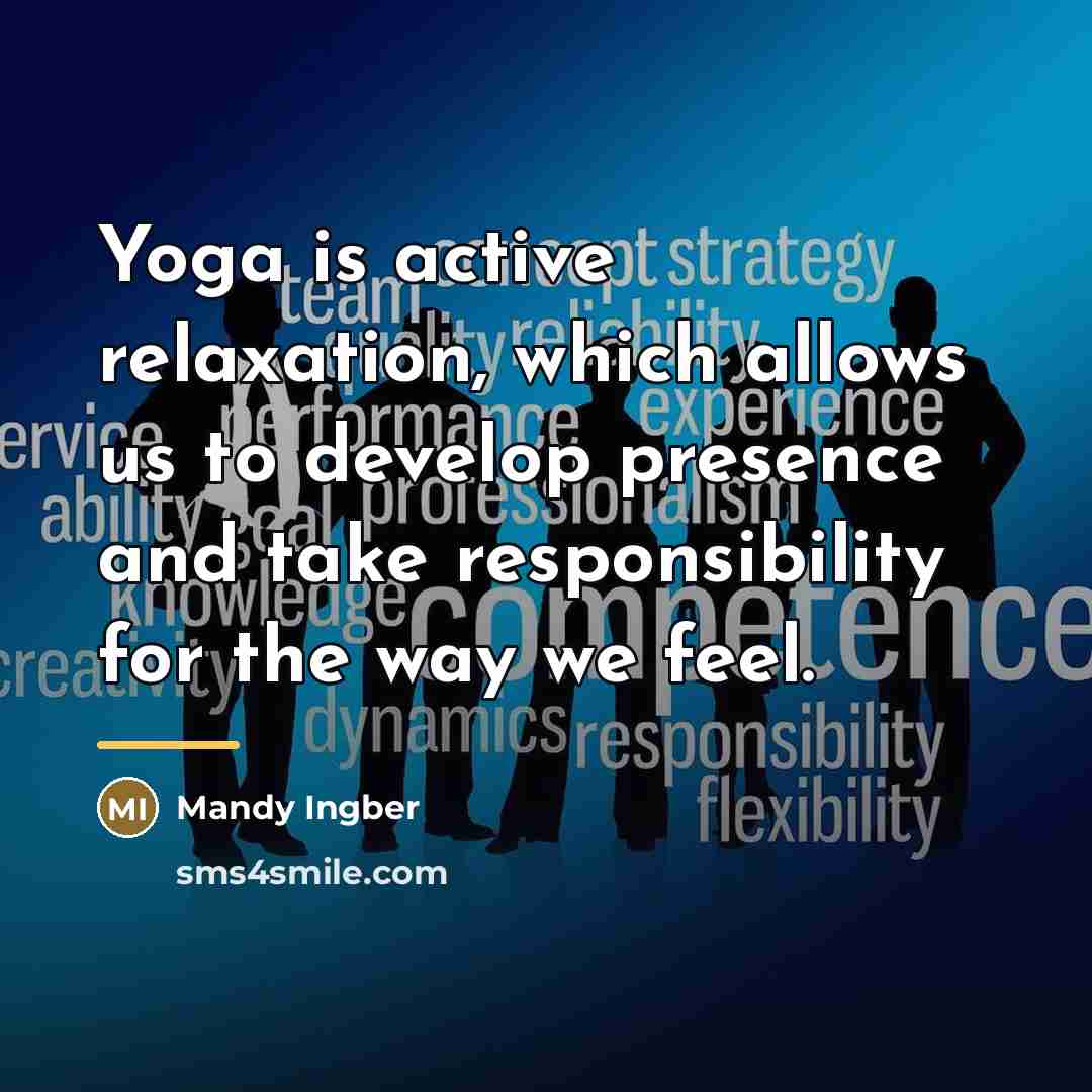 “Yoga is active relaxation, which allows us to develop presence…” quote by Mandy Ingber