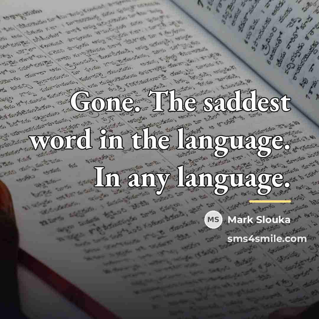 “Gone. The saddest word in the language. In any language.…” quote by Mark Slouka