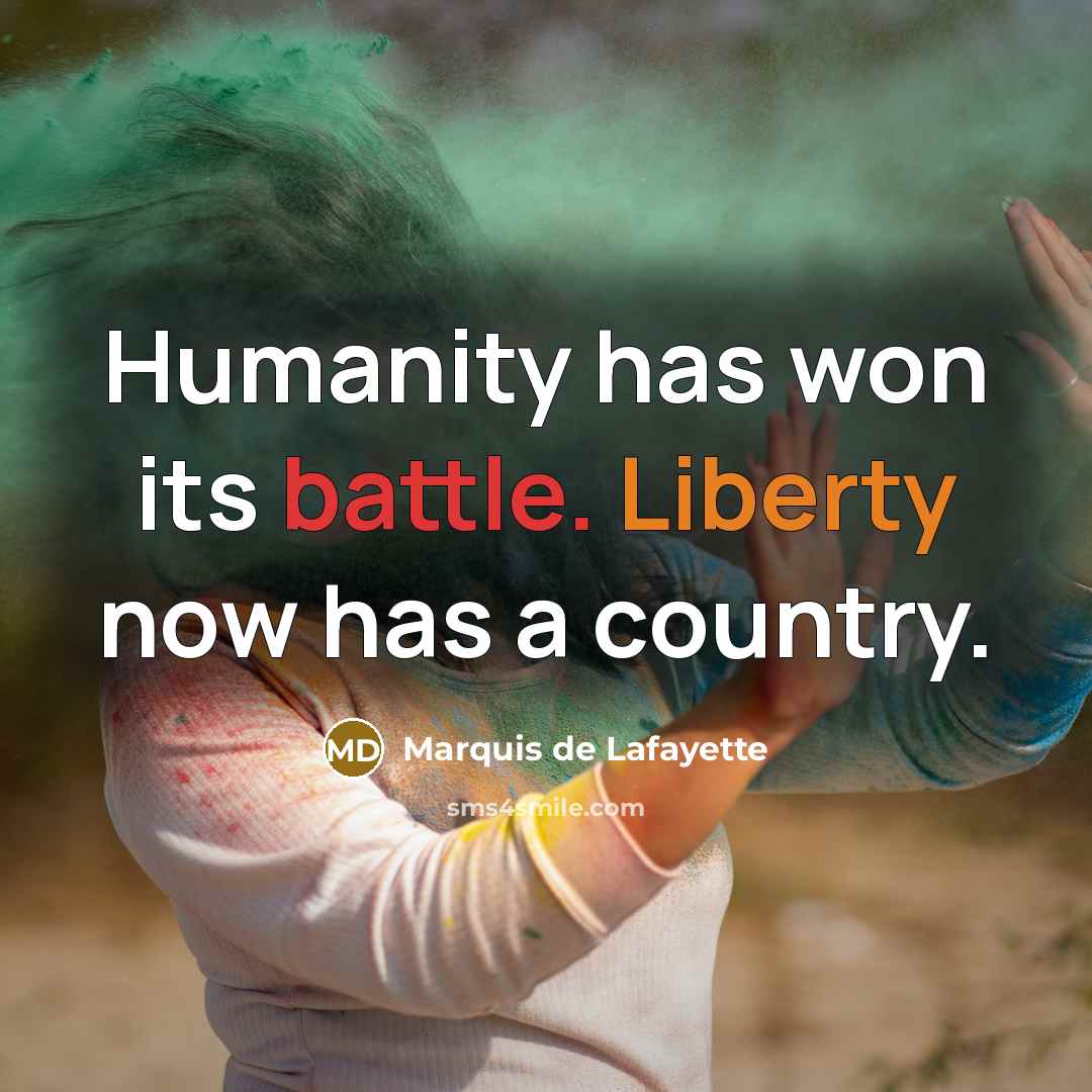 “Humanity has won its battle. Liberty now has a country.…” quote by Marquis de Lafayette