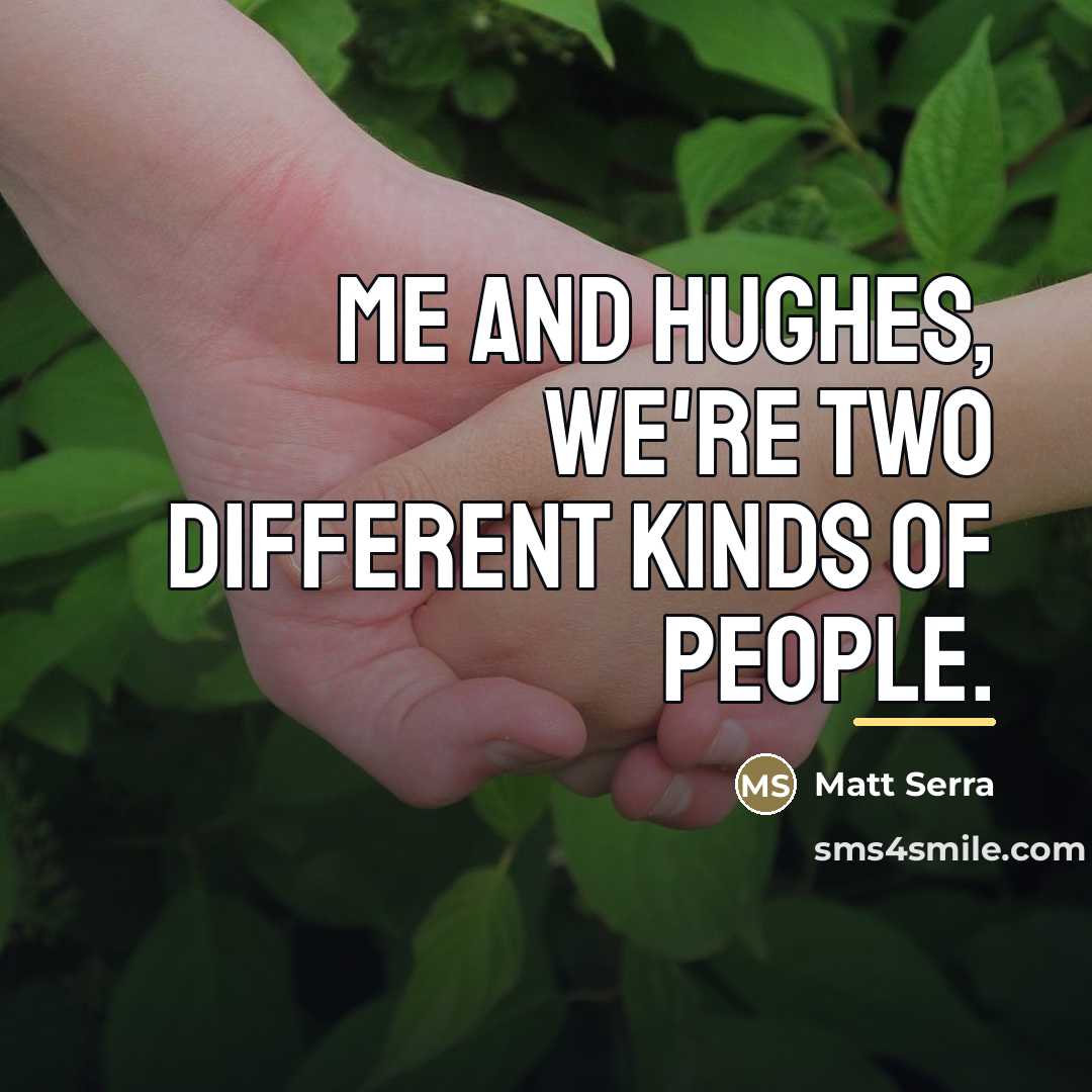 “Me and Hughes, we're two different kinds of people.…” quote by Matt Serra