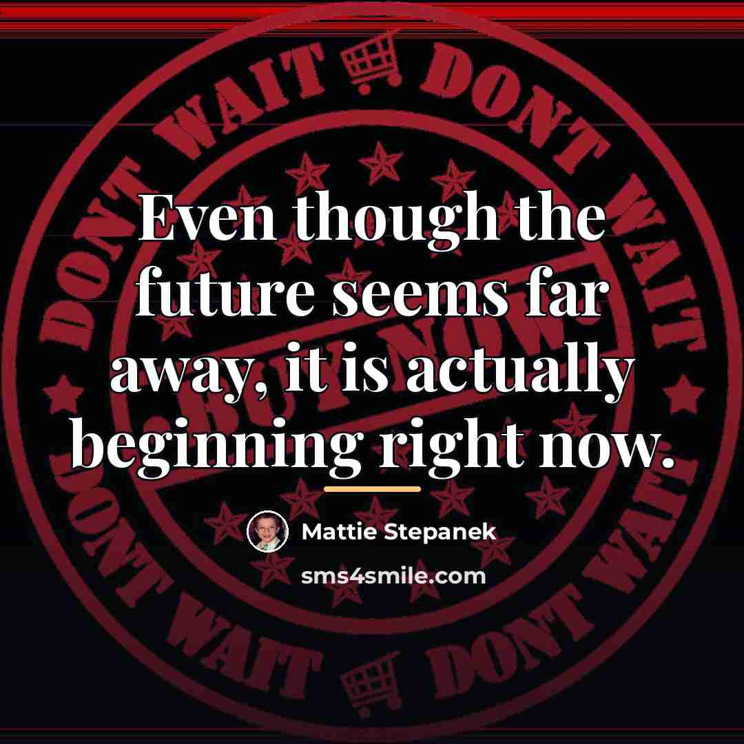 “Even though the future seems far away, it is actually…” quote by Mattie Stepanek