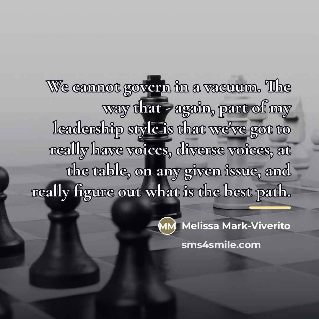 “We cannot govern in a vacuum. The way that -…” quote by Melissa Mark-Viverito