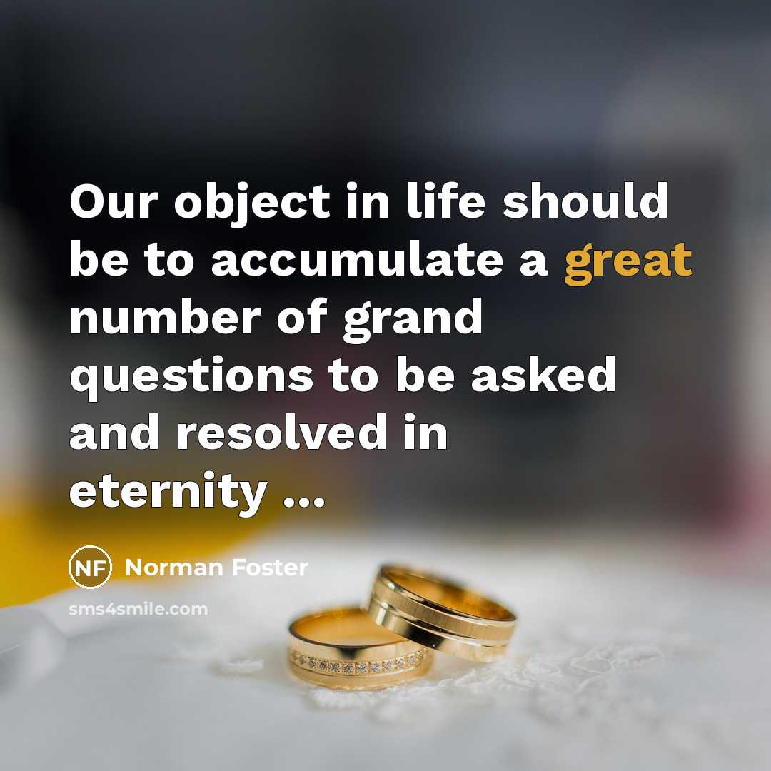 “Our object in life should be to accumulate a great…” quote by Norman Foster