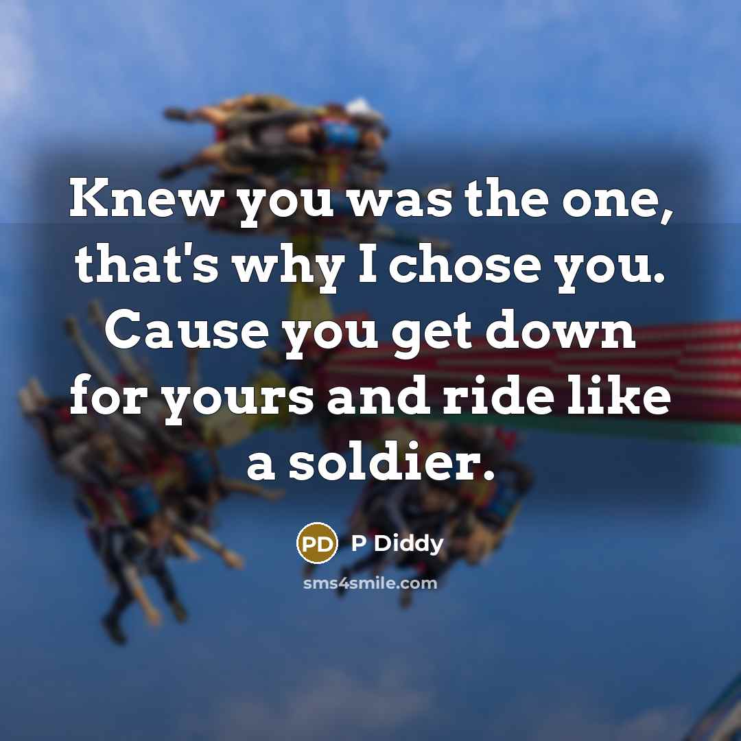 “Knew you was the one, that's why I chose you.…” quote by P Diddy