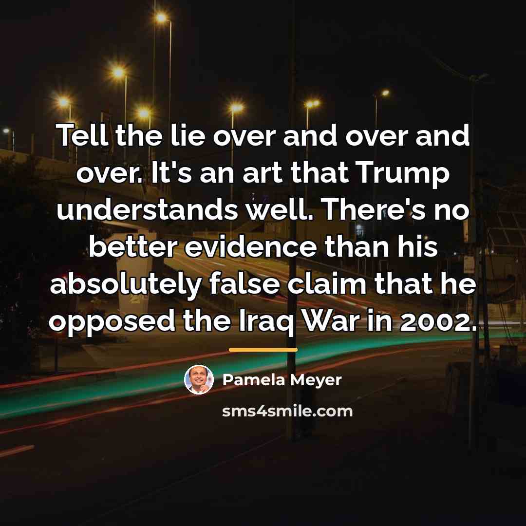 “Tell the lie over and over and over. It's an…” quote by Pamela Meyer