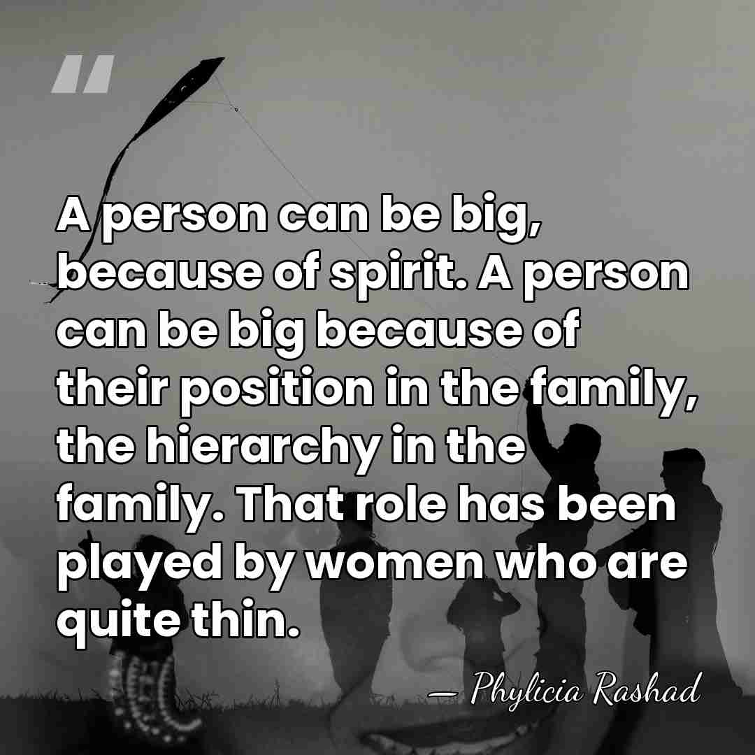 A person can be big, because of spirit. A person can be&hellip; - Phylicia Rashad