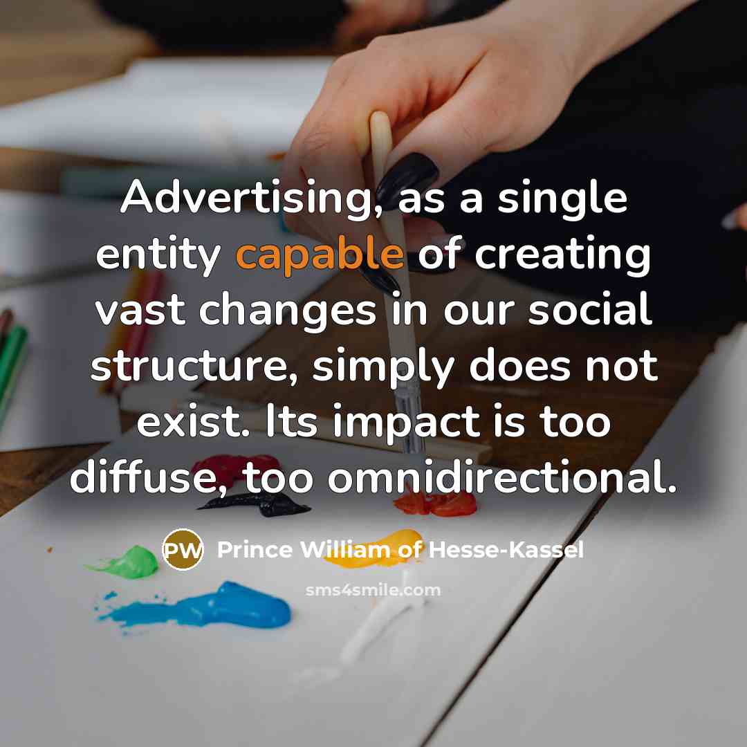 “Advertising, as a single entity capable of creating vast changes…” quote by Prince William of Hesse-Kassel