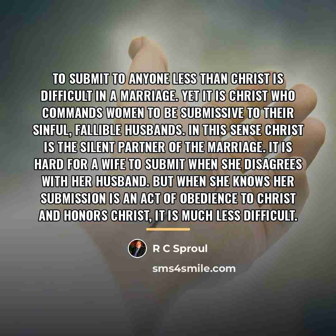 “To submit to anyone less than Christ is difficult in…” quote by R C Sproul