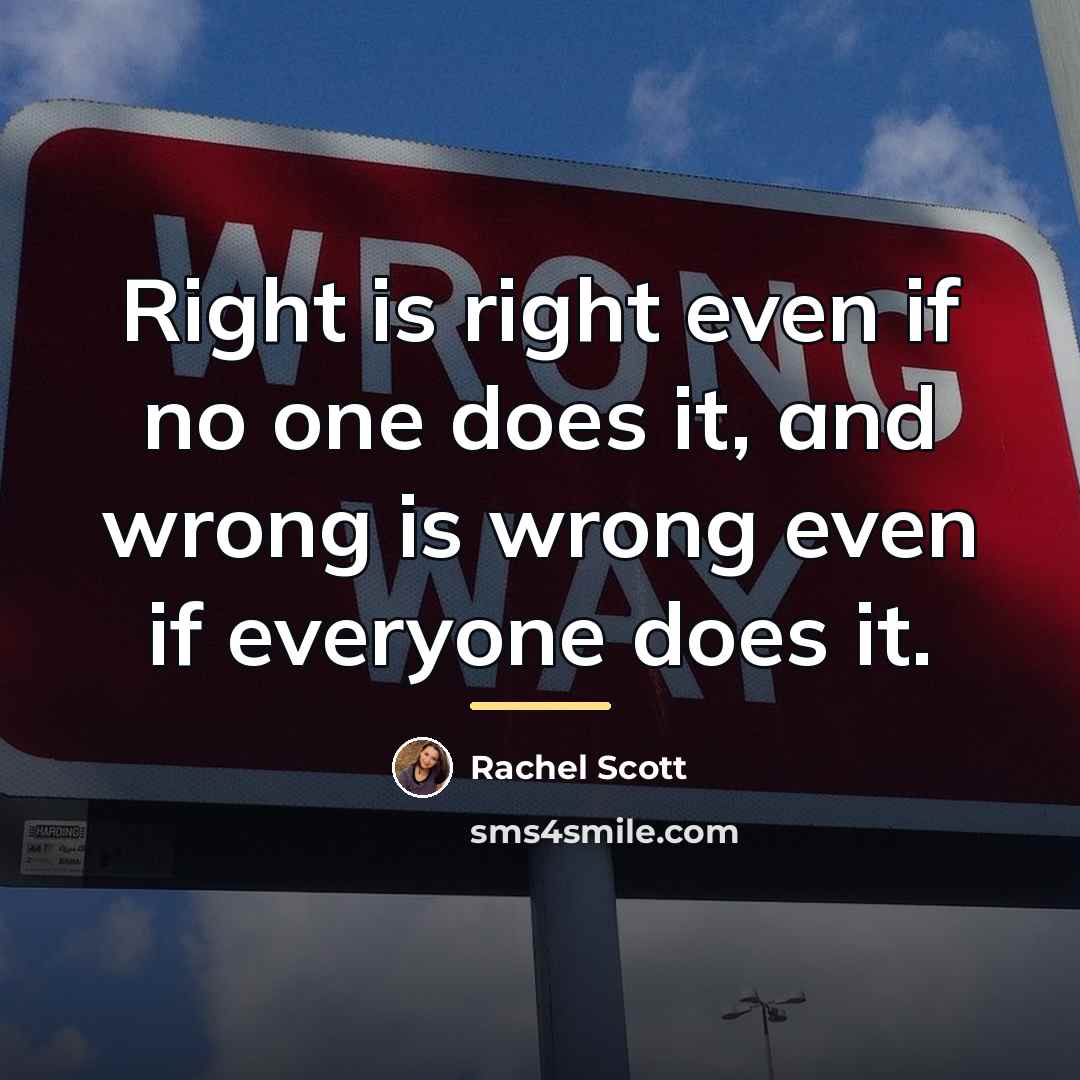 “Right is right even if no one does it, and…” quote by Rachel Scott