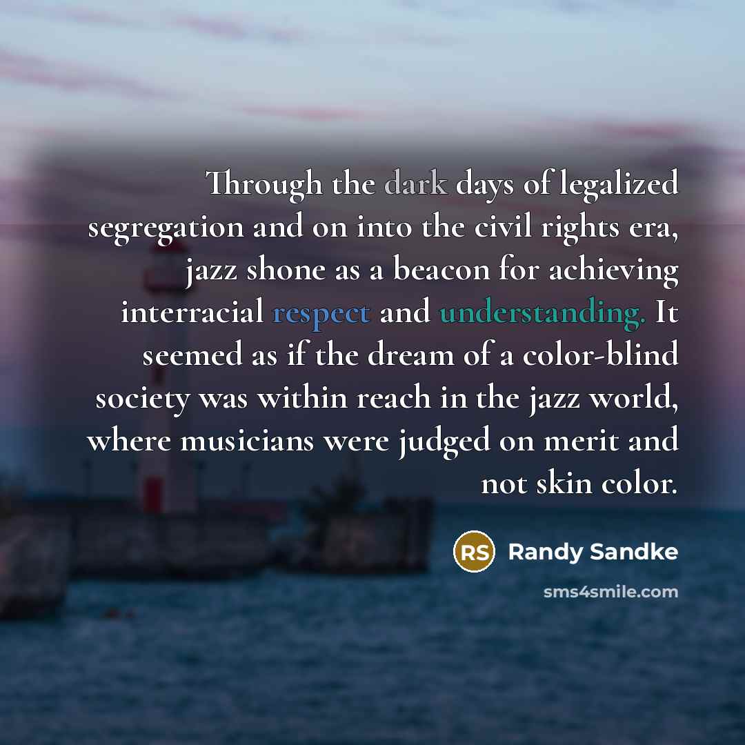 “Through the dark days of legalized segregation and on into…” quote by Randy Sandke