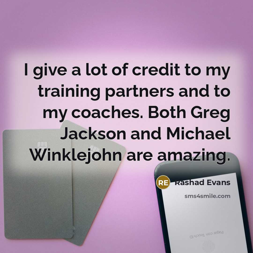“I give a lot of credit to my training partners…” quote by Rashad Evans