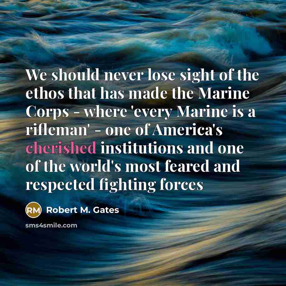 “We should never lose sight of the ethos that has…” quote by Robert M. Gates