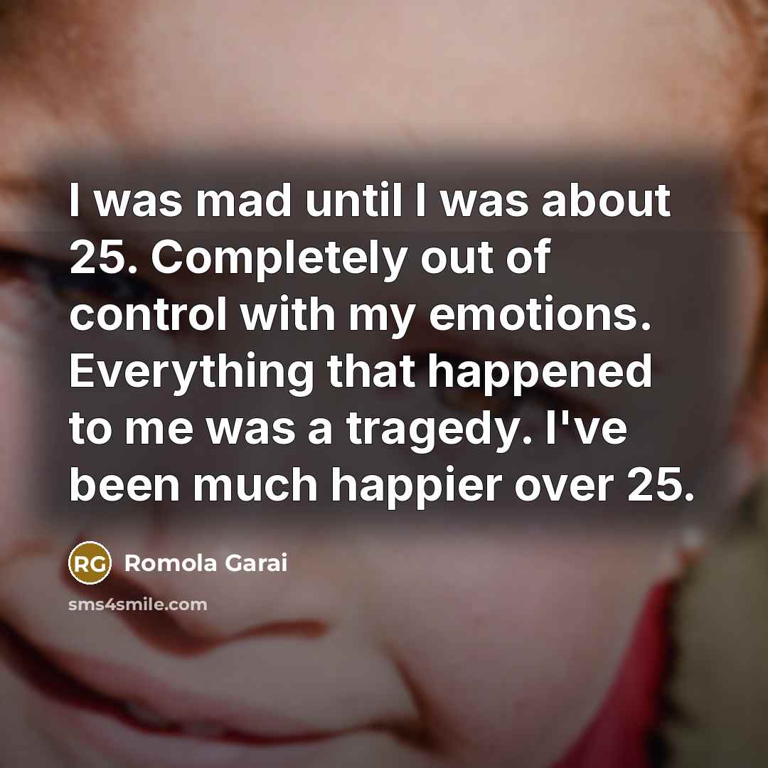 “I was mad until I was about 25. Completely out…” quote by Romola Garai