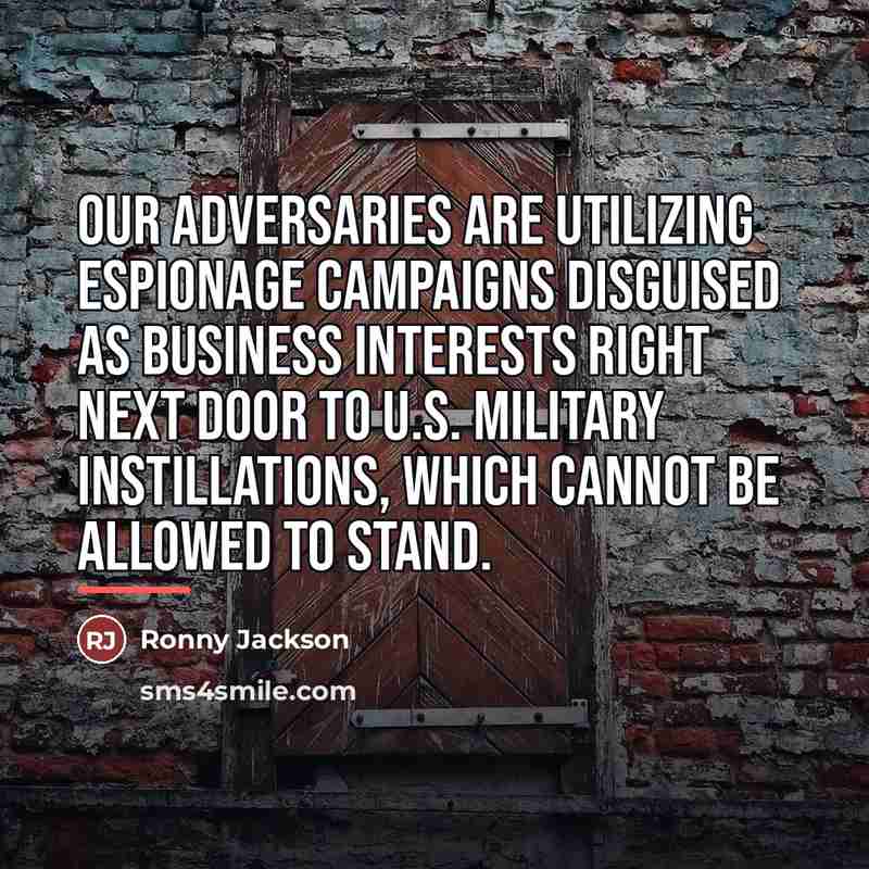 “Our adversaries are utilizing espionage campaigns disguised as business interests…” quote by Ronny Jackson