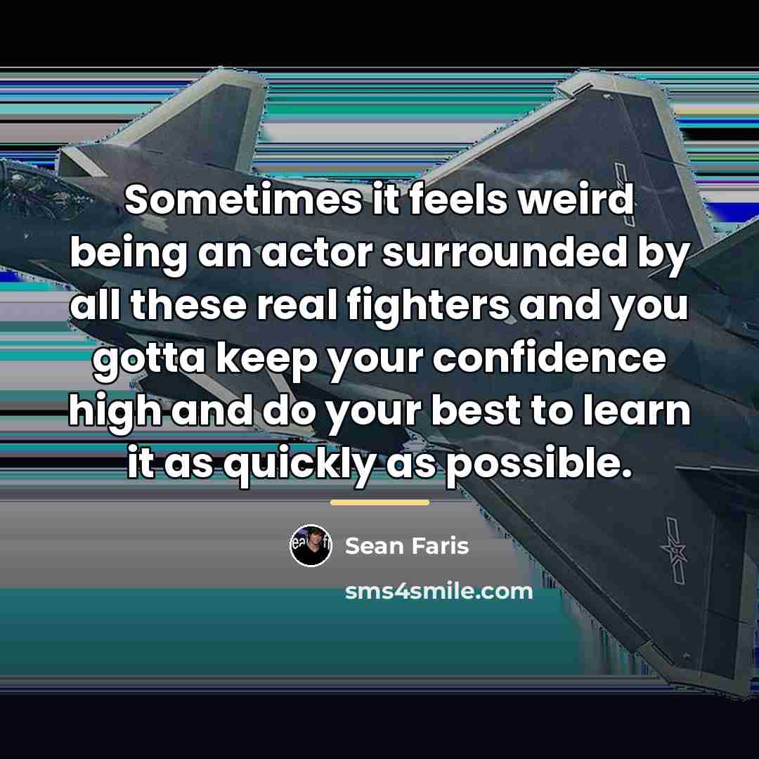 “Sometimes it feels weird being an actor surrounded by all…” quote by Sean Faris