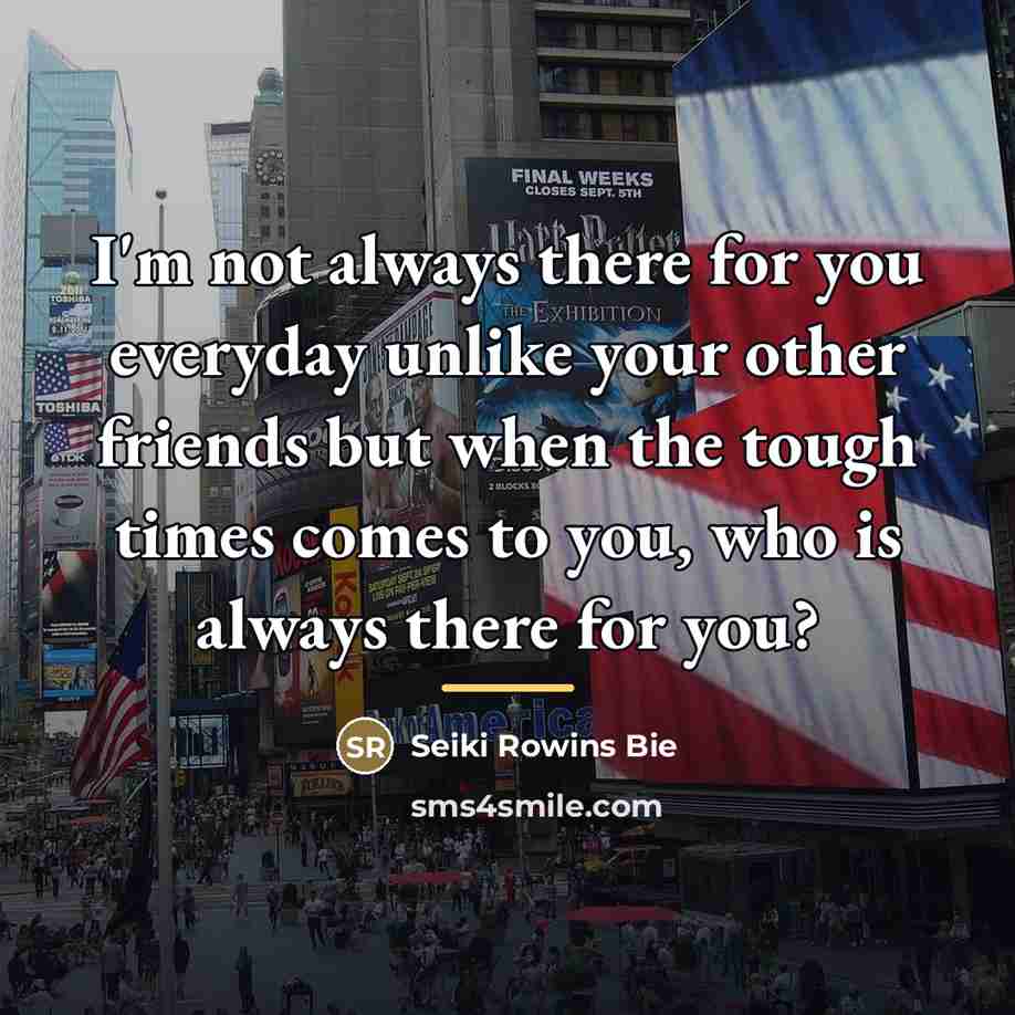 “I'm not always there for you everyday unlike your other…” quote by Seiki Rowins Bie