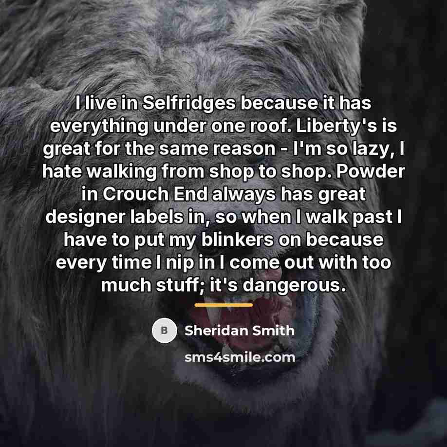 “I live in Selfridges because it has everything under one…” quote by Sheridan Smith