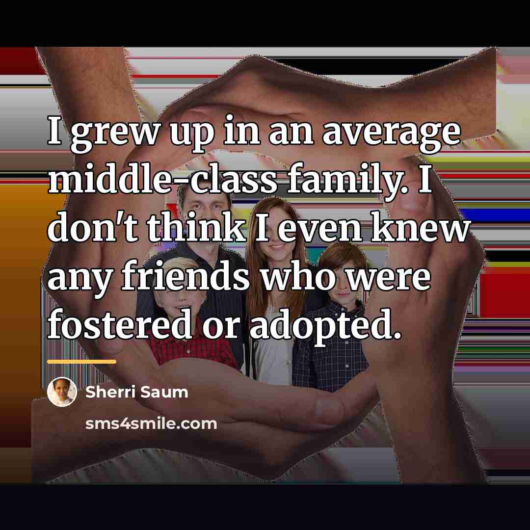 “I grew up in an average middle-class family. I don't…” quote by Sherri Saum
