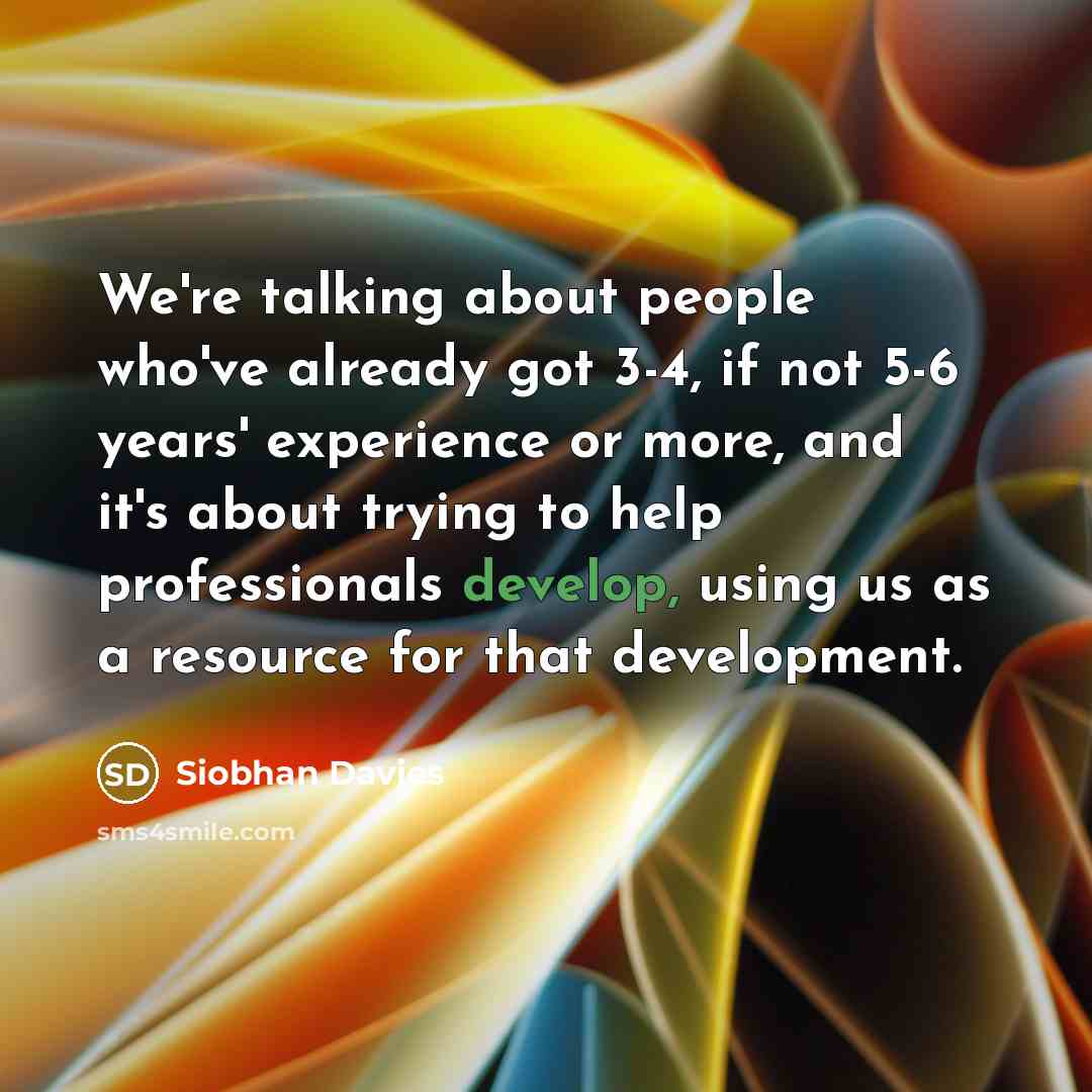 “We're talking about people who've already got 3-4, if not…” quote by Siobhan Davies