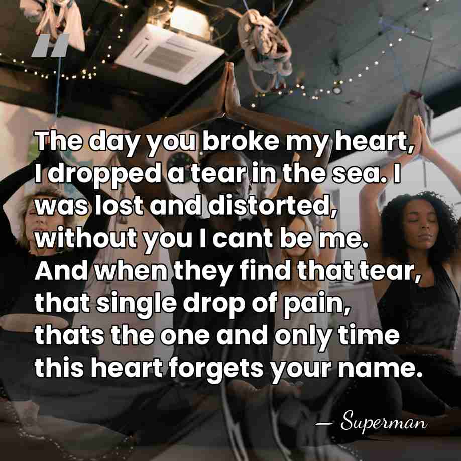 The day you broke my heart, I dropped a tear in the&hellip; - Superman