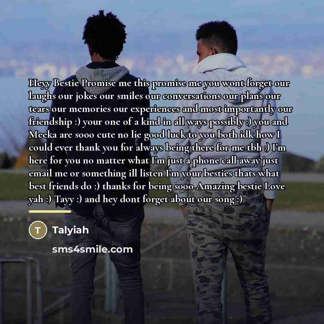 “Heyy Bestie Promise me this promise me you wont forget…” quote by Talyiah