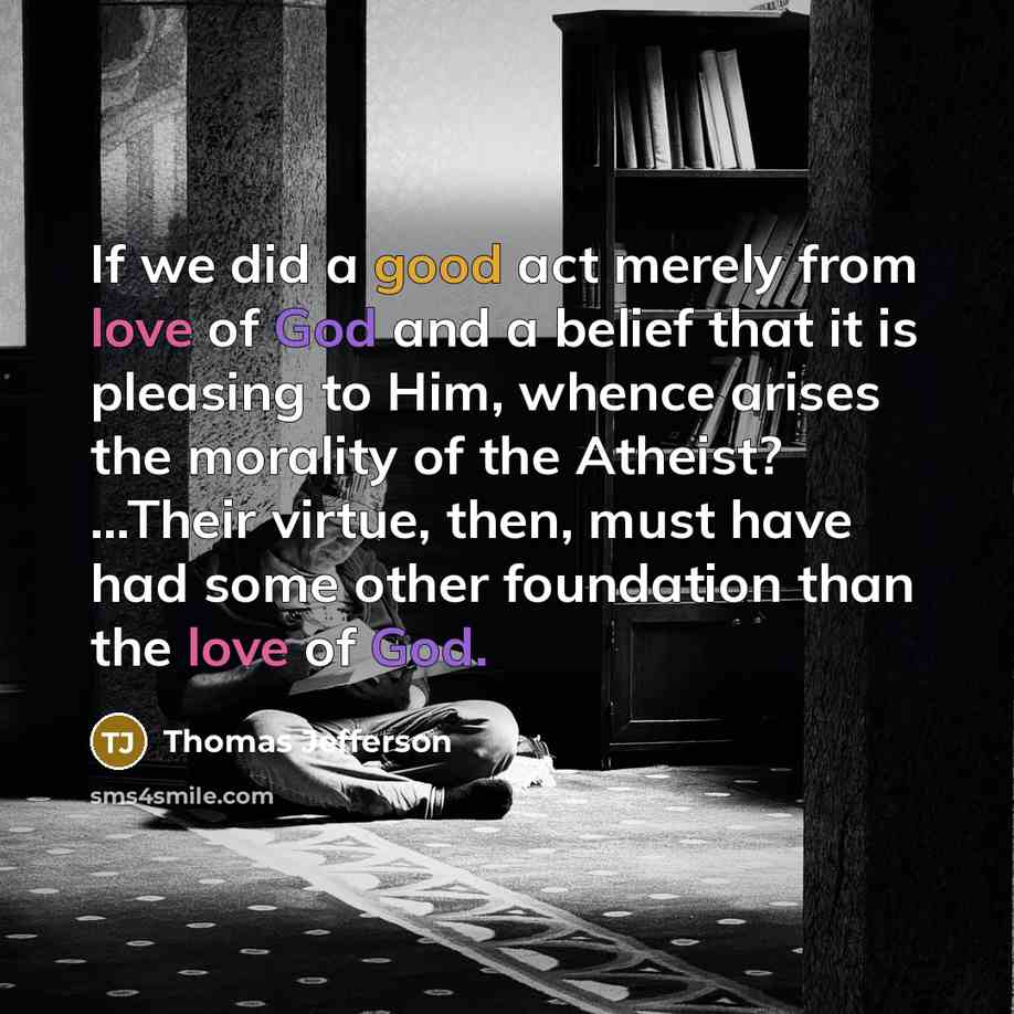 “If we did a good act merely from love of…” quote by Thomas Jefferson