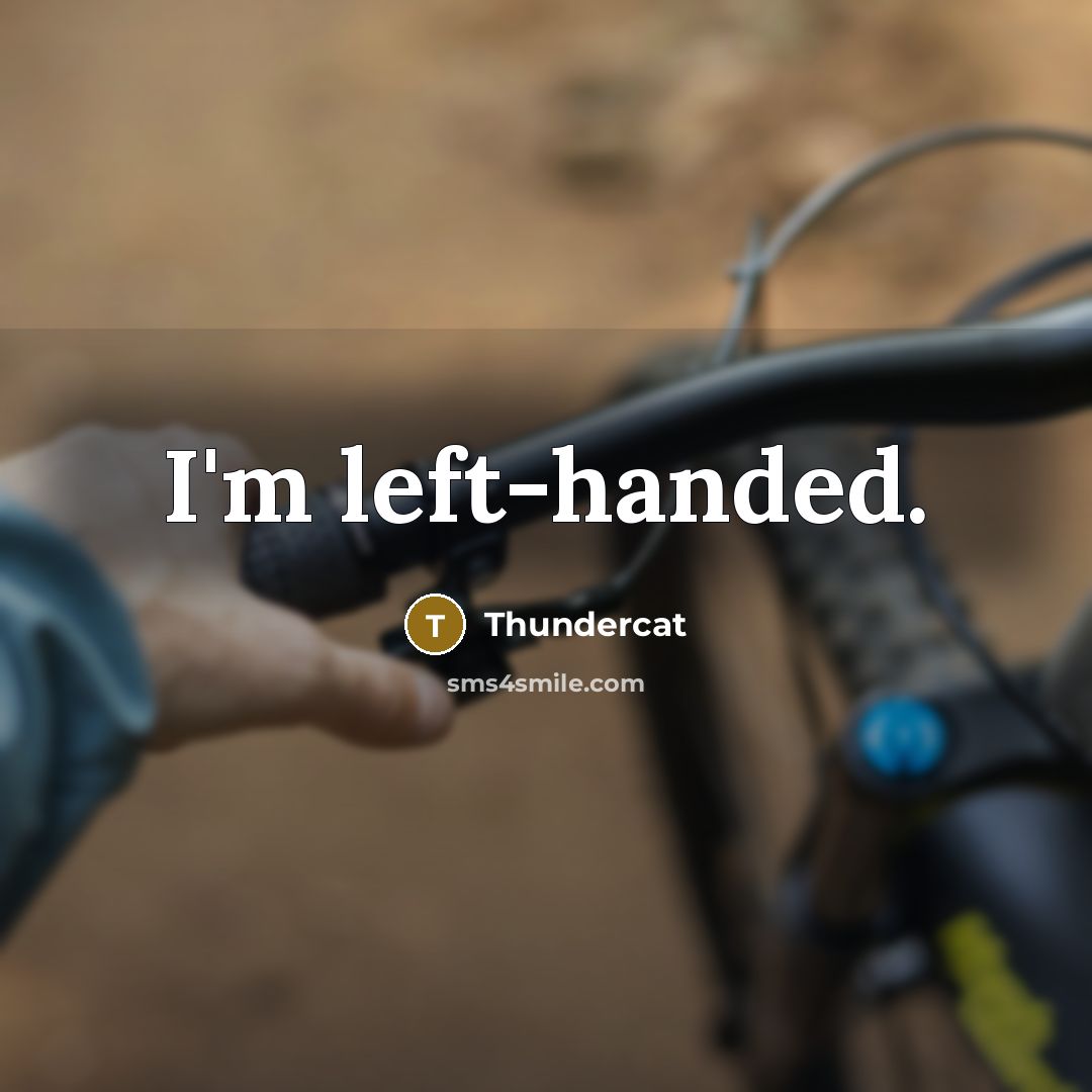 “I'm left-handed.” quote by Thundercat