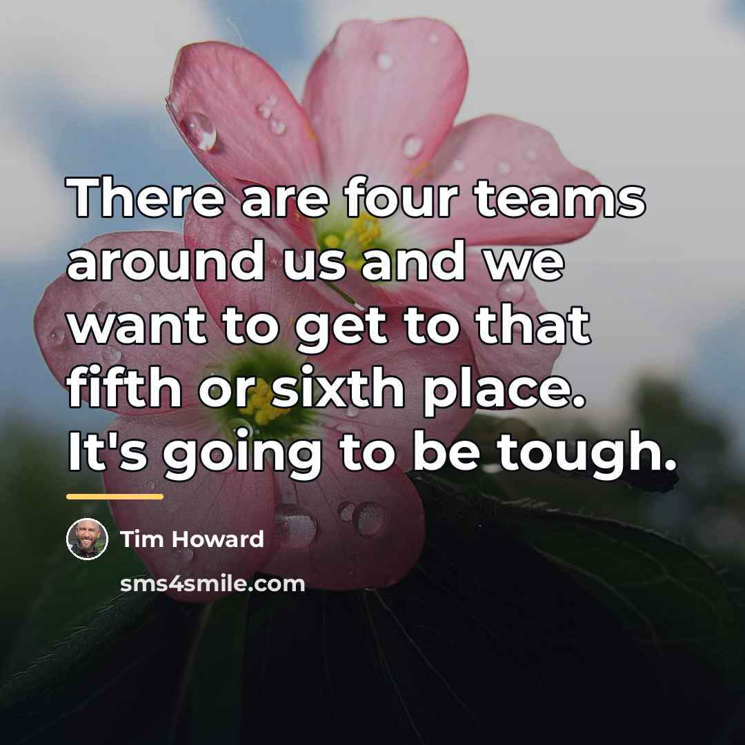 “There are four teams around us and we want to…” quote by Tim Howard
