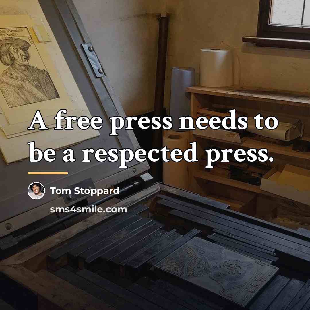 “A free press needs to be a respected press.…” quote by Tom Stoppard