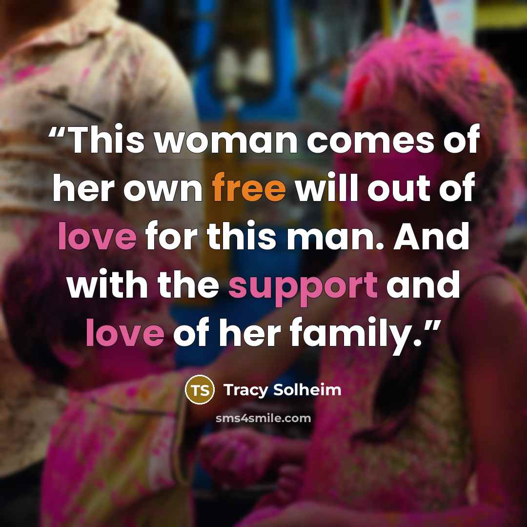 “This woman comes of her own free will out of love for this man. And with the support and love of her family.” quote by Tracy Solheim