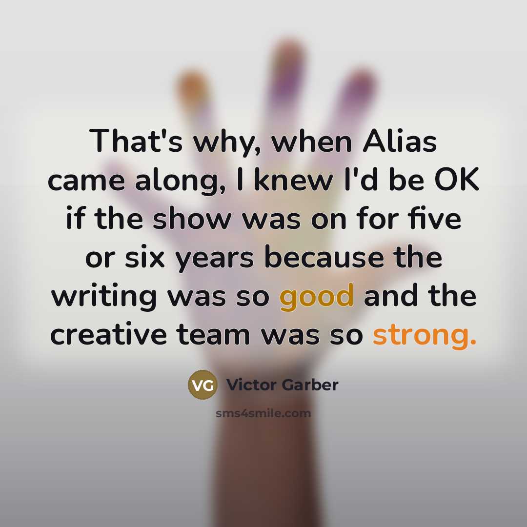 “That's why, when Alias came along, I knew I'd be…” quote by Victor Garber