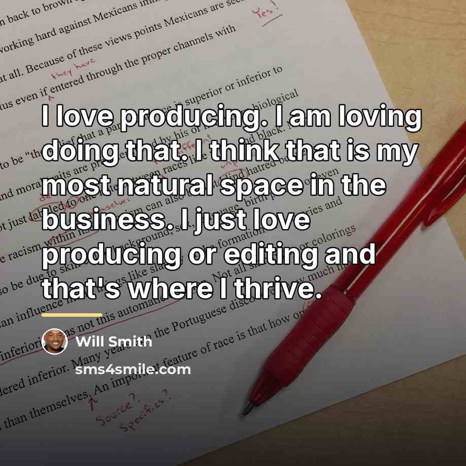 “I love producing. I am loving doing that. I think…” quote by Will Smith