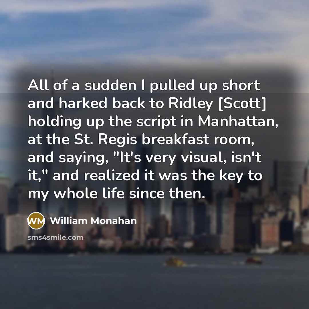 “All of a sudden I pulled up short and harked…” quote by William Monahan