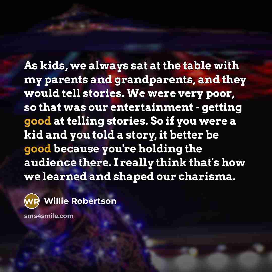 “As kids, we always sat at the table with my…” quote by Willie Robertson