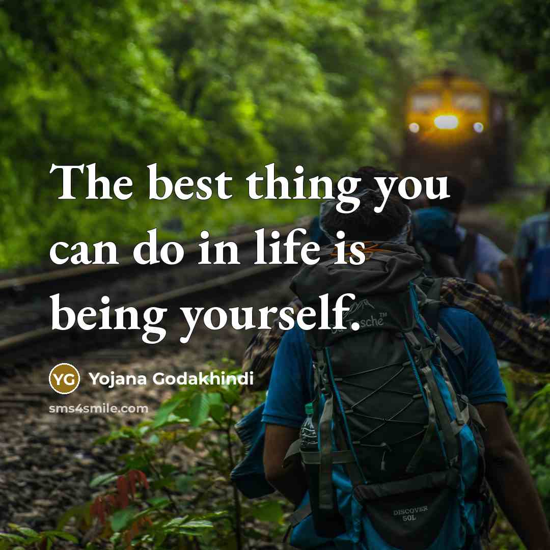 “The best thing you can do in life is being…” quote by Yojana Godakhindi