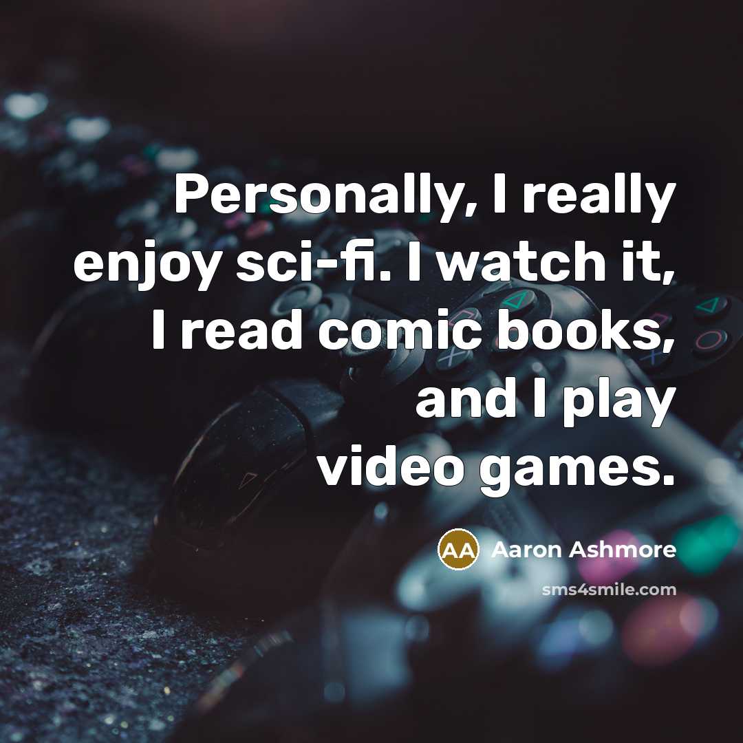 “Personally, I really enjoy sci-fi. I watch it, I read…” quote by Aaron Ashmore