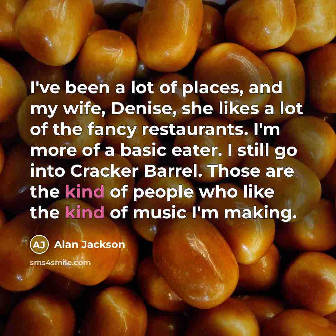 “I've been a lot of places, and my wife, Denise,…” quote by Alan Jackson