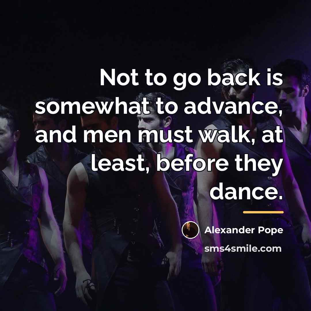 “Not to go back is somewhat to advance, and men…” quote by Alexander Pope