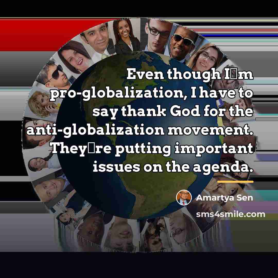 “Even though Im pro-globalization, I have to say thank God…” quote by Amartya Sen