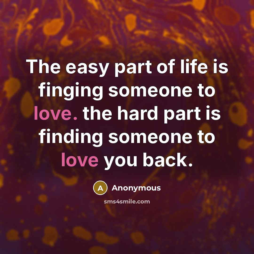 “The easy part of life is finging someone to love.…” quote by Anonymous