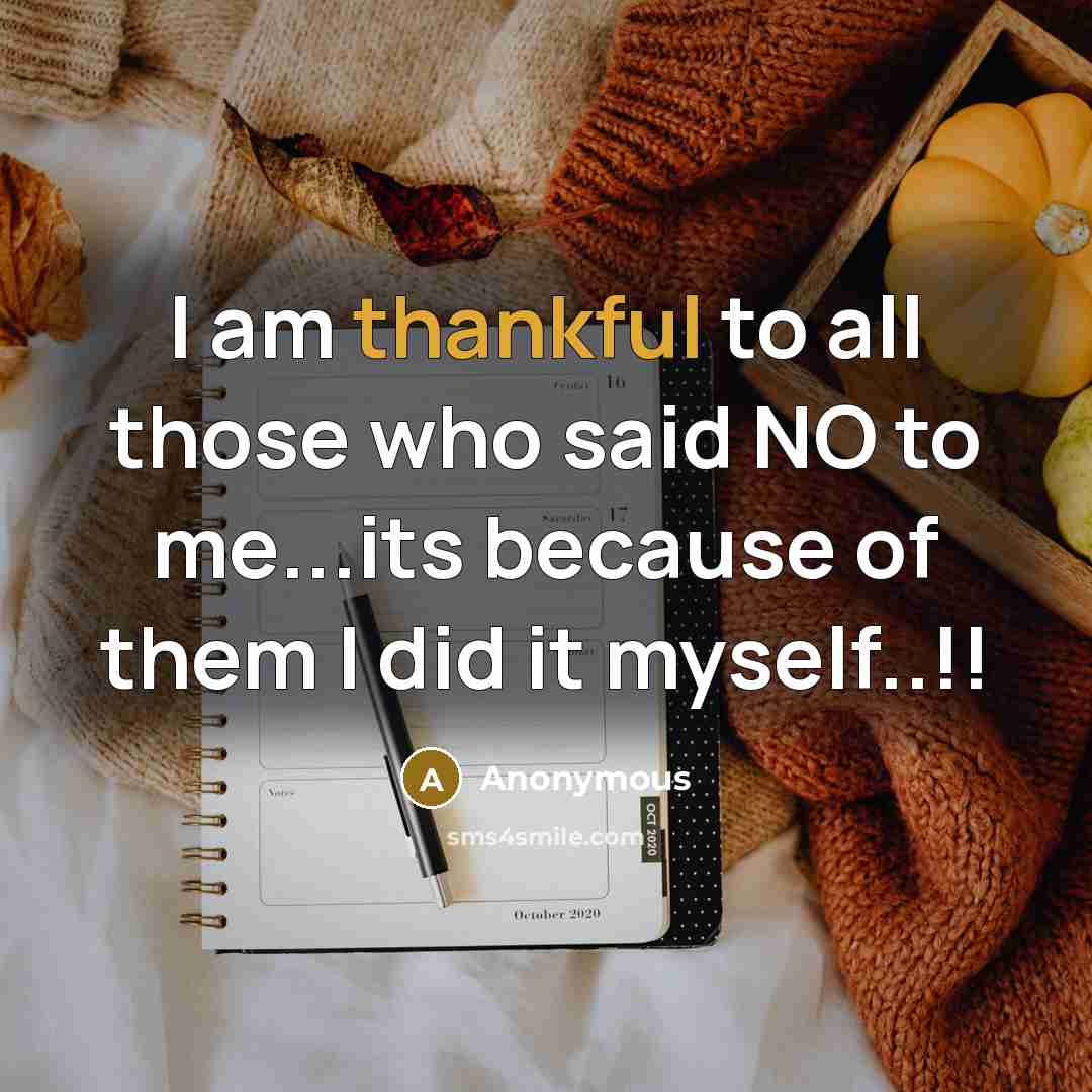 “I am thankful to all those who said NO to…” quote by Anonymous